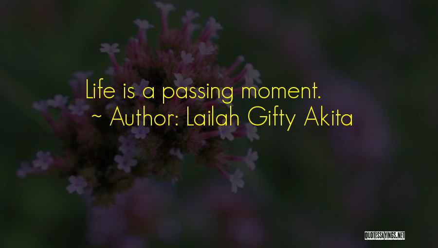 Lailah Gifty Akita Quotes: Life Is A Passing Moment.