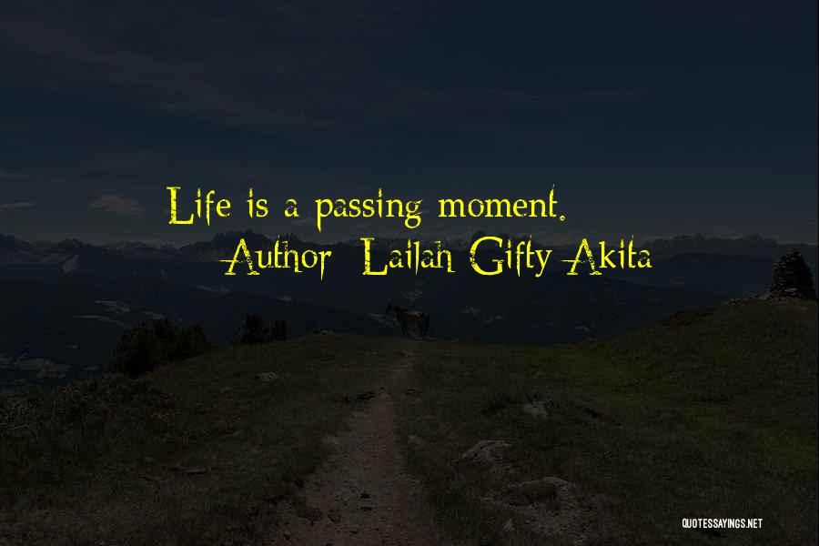 Lailah Gifty Akita Quotes: Life Is A Passing Moment.