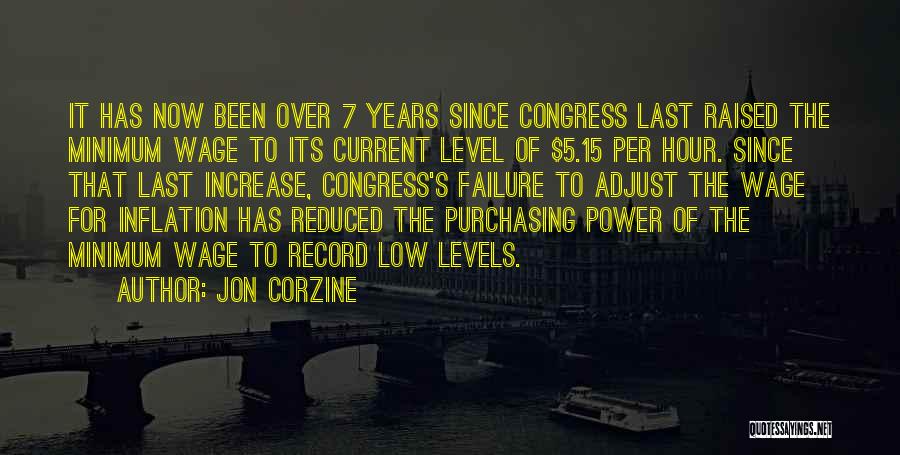 Jon Corzine Quotes: It Has Now Been Over 7 Years Since Congress Last Raised The Minimum Wage To Its Current Level Of $5.15