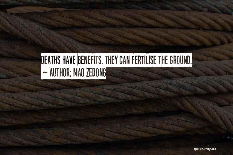 Mao Zedong Quotes: Deaths Have Benefits. They Can Fertilise The Ground.