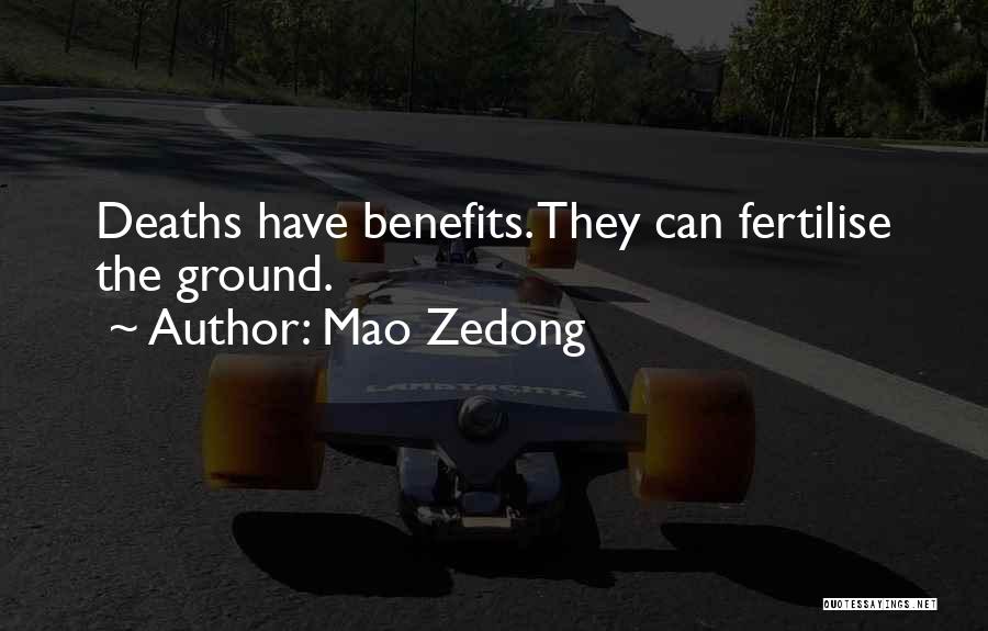 Mao Zedong Quotes: Deaths Have Benefits. They Can Fertilise The Ground.