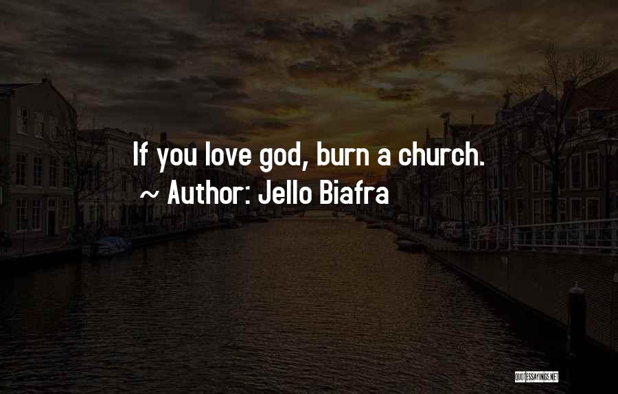 Jello Biafra Quotes: If You Love God, Burn A Church.