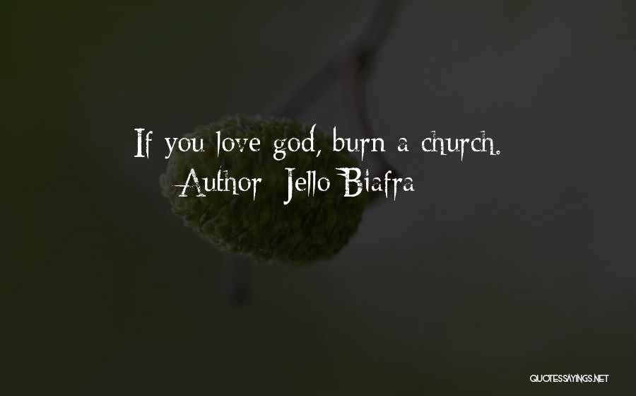 Jello Biafra Quotes: If You Love God, Burn A Church.