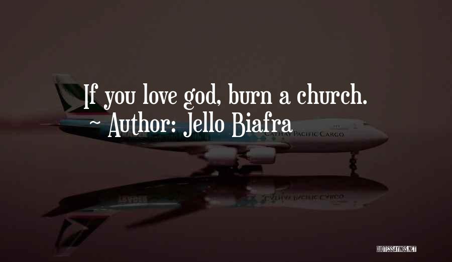Jello Biafra Quotes: If You Love God, Burn A Church.