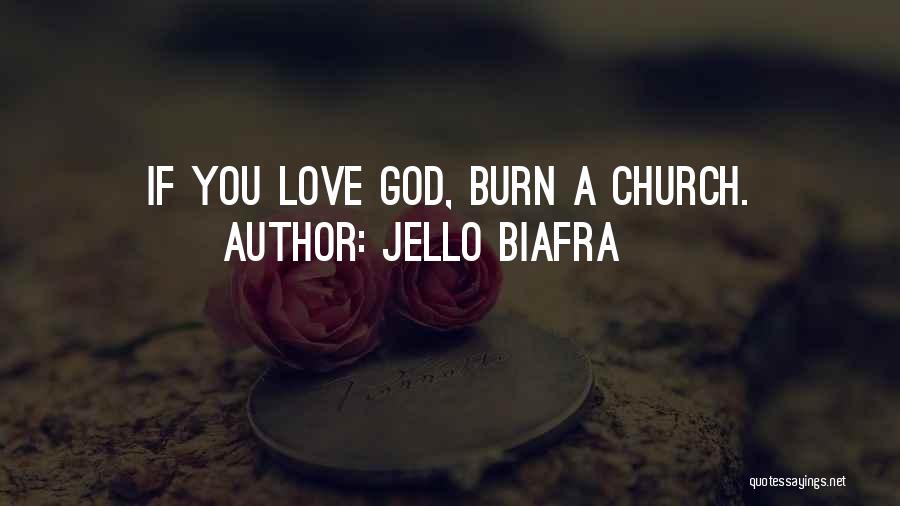 Jello Biafra Quotes: If You Love God, Burn A Church.