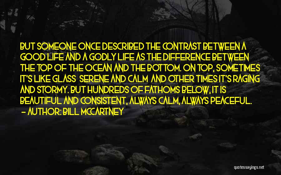 Bill McCartney Quotes: But Someone Once Described The Contrast Between A Good Life And A Godly Life As The Difference Between The Top