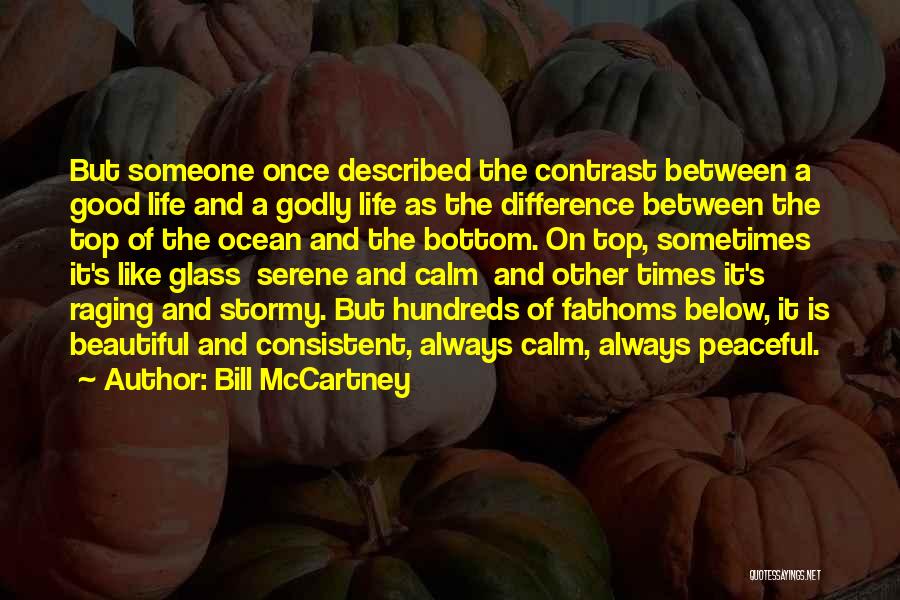 Bill McCartney Quotes: But Someone Once Described The Contrast Between A Good Life And A Godly Life As The Difference Between The Top