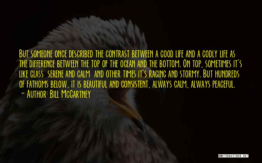 Bill McCartney Quotes: But Someone Once Described The Contrast Between A Good Life And A Godly Life As The Difference Between The Top