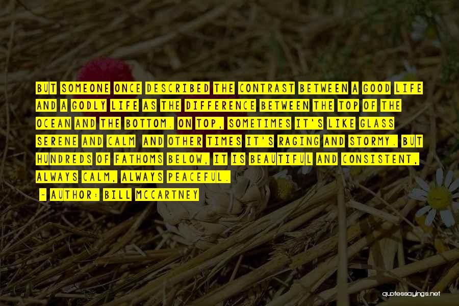 Bill McCartney Quotes: But Someone Once Described The Contrast Between A Good Life And A Godly Life As The Difference Between The Top