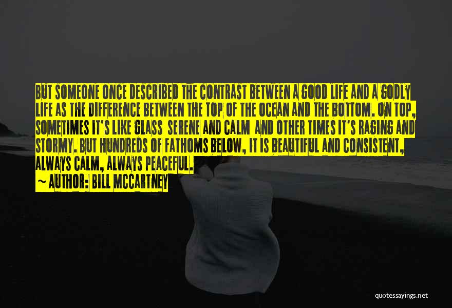 Bill McCartney Quotes: But Someone Once Described The Contrast Between A Good Life And A Godly Life As The Difference Between The Top