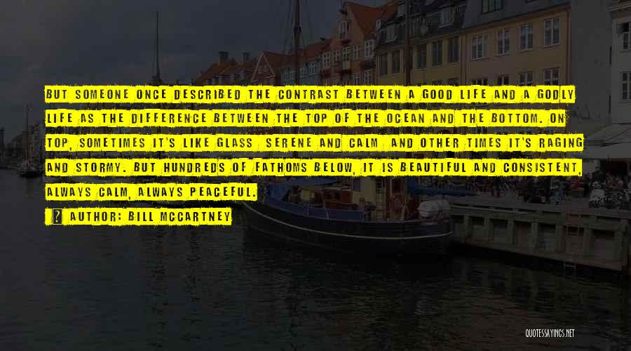 Bill McCartney Quotes: But Someone Once Described The Contrast Between A Good Life And A Godly Life As The Difference Between The Top