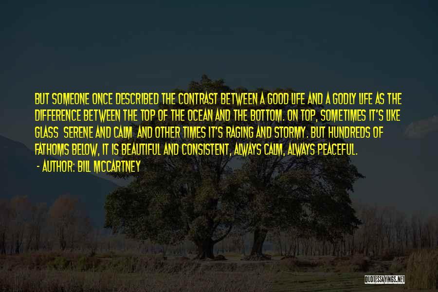 Bill McCartney Quotes: But Someone Once Described The Contrast Between A Good Life And A Godly Life As The Difference Between The Top