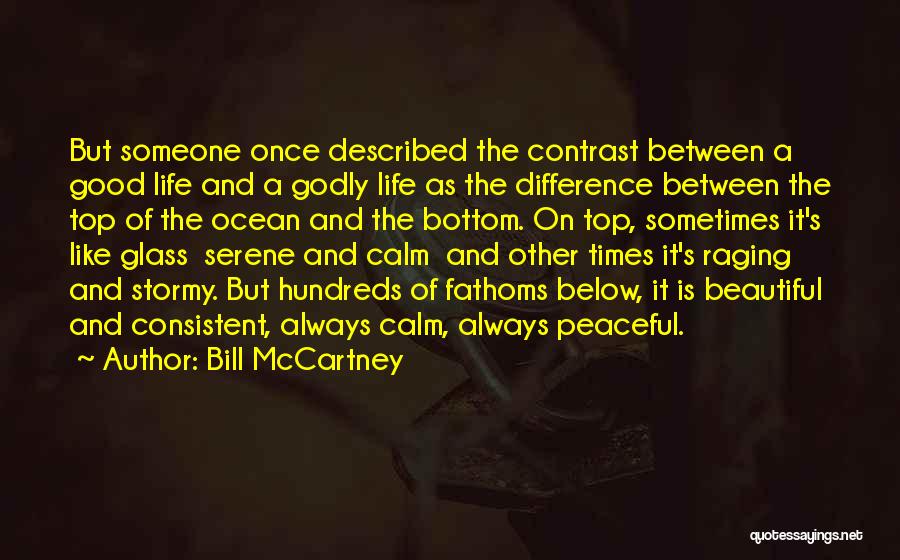 Bill McCartney Quotes: But Someone Once Described The Contrast Between A Good Life And A Godly Life As The Difference Between The Top