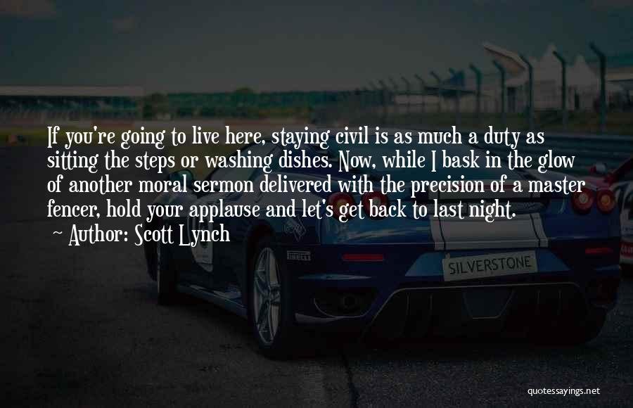 Scott Lynch Quotes: If You're Going To Live Here, Staying Civil Is As Much A Duty As Sitting The Steps Or Washing Dishes.