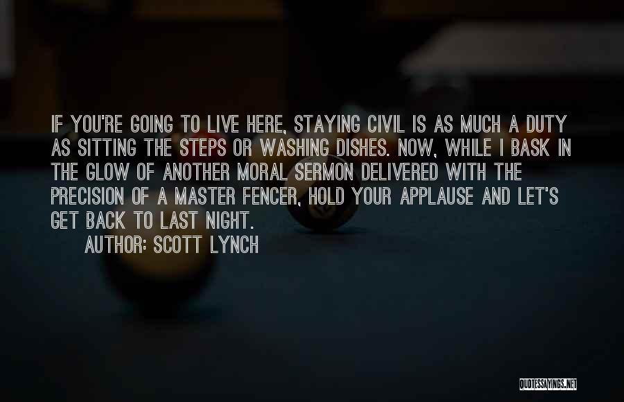 Scott Lynch Quotes: If You're Going To Live Here, Staying Civil Is As Much A Duty As Sitting The Steps Or Washing Dishes.