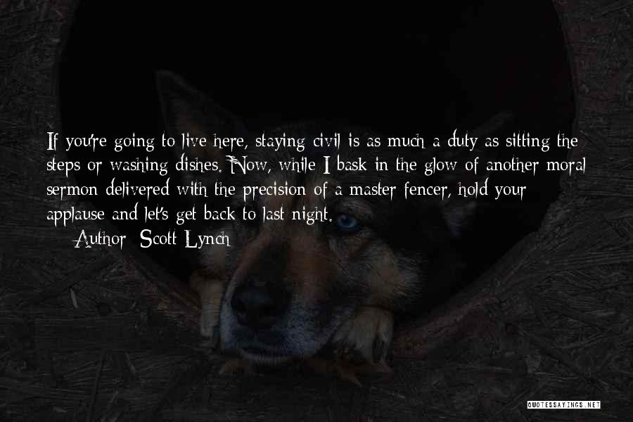 Scott Lynch Quotes: If You're Going To Live Here, Staying Civil Is As Much A Duty As Sitting The Steps Or Washing Dishes.