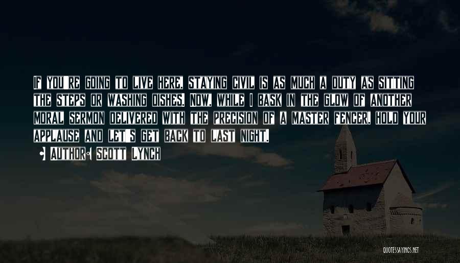 Scott Lynch Quotes: If You're Going To Live Here, Staying Civil Is As Much A Duty As Sitting The Steps Or Washing Dishes.