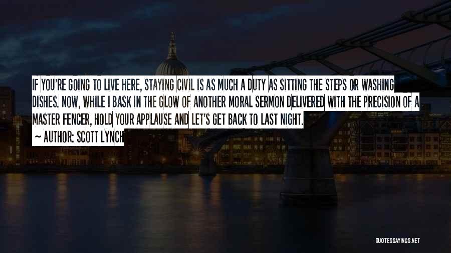 Scott Lynch Quotes: If You're Going To Live Here, Staying Civil Is As Much A Duty As Sitting The Steps Or Washing Dishes.