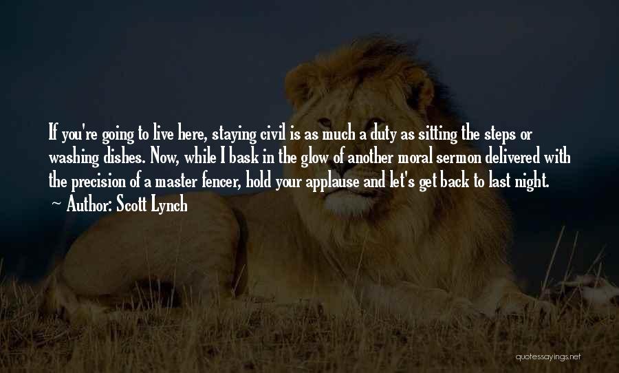 Scott Lynch Quotes: If You're Going To Live Here, Staying Civil Is As Much A Duty As Sitting The Steps Or Washing Dishes.