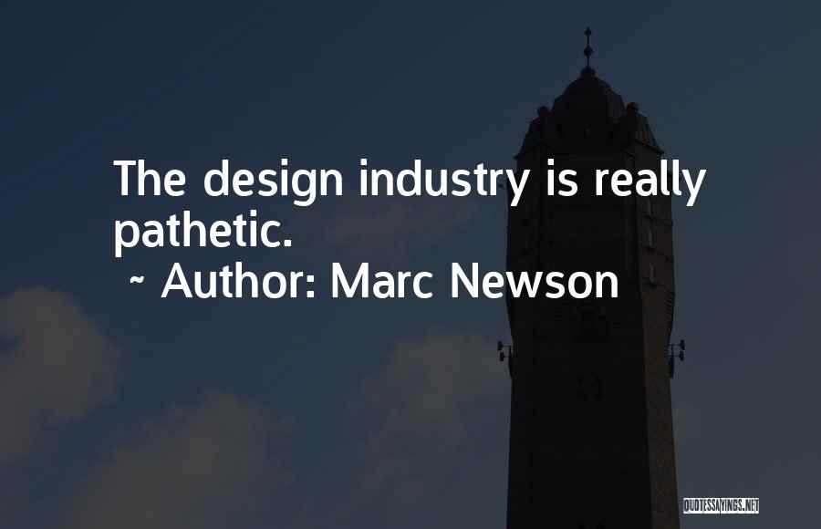 Marc Newson Quotes: The Design Industry Is Really Pathetic.