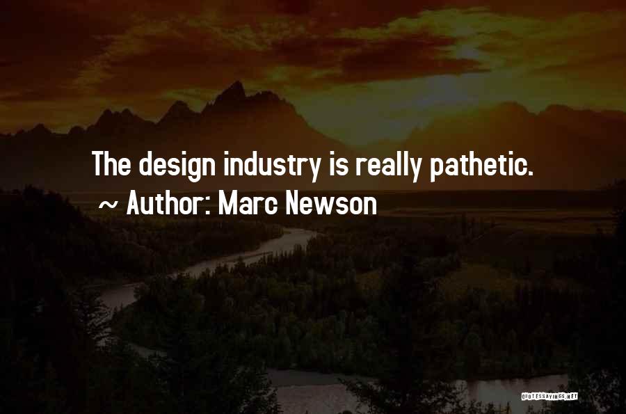 Marc Newson Quotes: The Design Industry Is Really Pathetic.