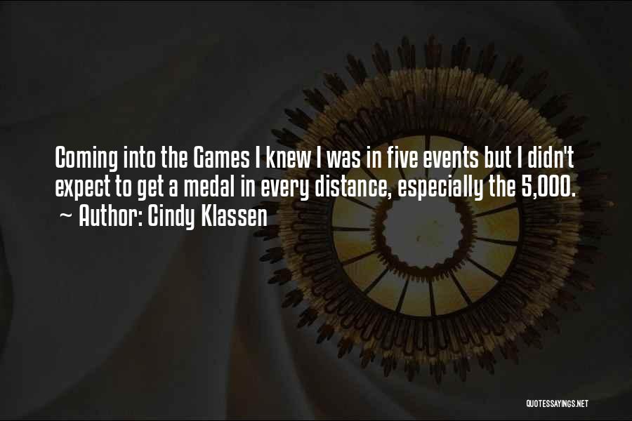 Cindy Klassen Quotes: Coming Into The Games I Knew I Was In Five Events But I Didn't Expect To Get A Medal In