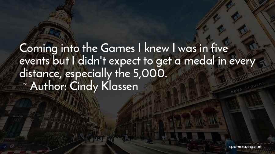 Cindy Klassen Quotes: Coming Into The Games I Knew I Was In Five Events But I Didn't Expect To Get A Medal In