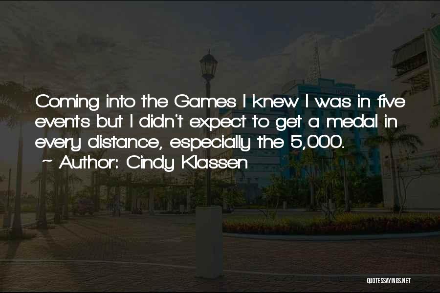 Cindy Klassen Quotes: Coming Into The Games I Knew I Was In Five Events But I Didn't Expect To Get A Medal In