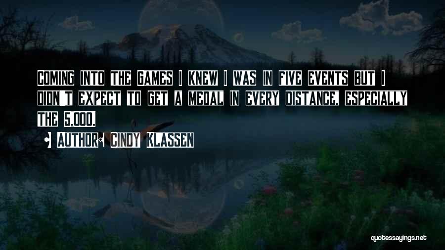 Cindy Klassen Quotes: Coming Into The Games I Knew I Was In Five Events But I Didn't Expect To Get A Medal In