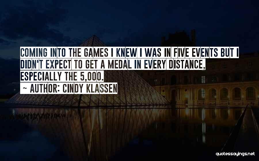 Cindy Klassen Quotes: Coming Into The Games I Knew I Was In Five Events But I Didn't Expect To Get A Medal In