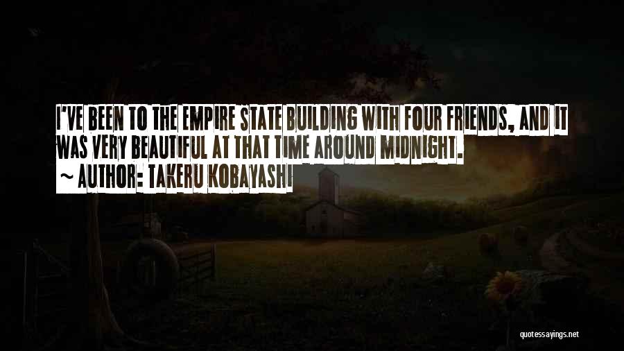 Takeru Kobayashi Quotes: I've Been To The Empire State Building With Four Friends, And It Was Very Beautiful At That Time Around Midnight.