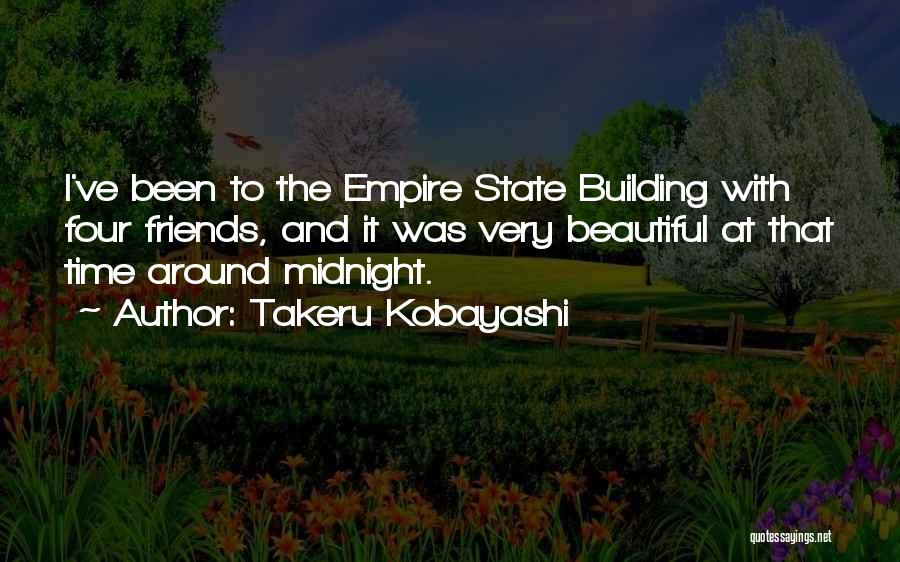 Takeru Kobayashi Quotes: I've Been To The Empire State Building With Four Friends, And It Was Very Beautiful At That Time Around Midnight.