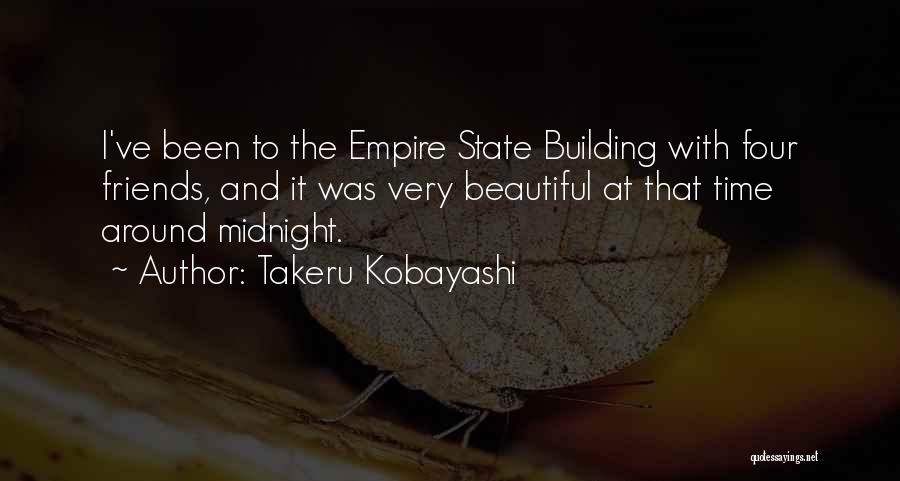 Takeru Kobayashi Quotes: I've Been To The Empire State Building With Four Friends, And It Was Very Beautiful At That Time Around Midnight.