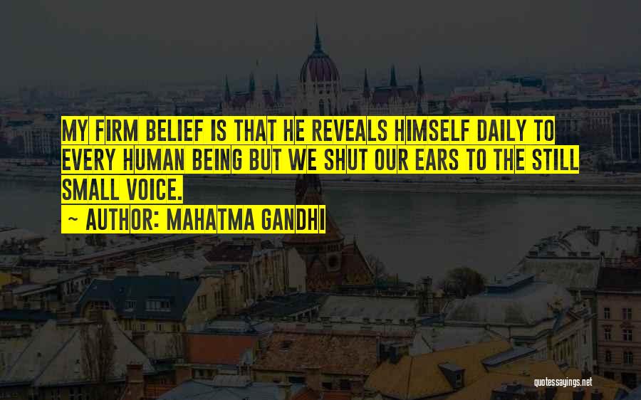 Mahatma Gandhi Quotes: My Firm Belief Is That He Reveals Himself Daily To Every Human Being But We Shut Our Ears To The