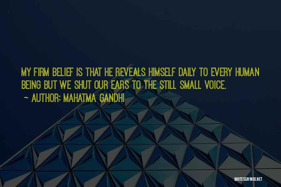 Mahatma Gandhi Quotes: My Firm Belief Is That He Reveals Himself Daily To Every Human Being But We Shut Our Ears To The
