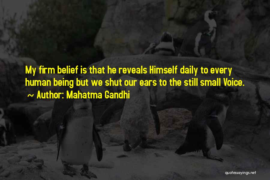 Mahatma Gandhi Quotes: My Firm Belief Is That He Reveals Himself Daily To Every Human Being But We Shut Our Ears To The