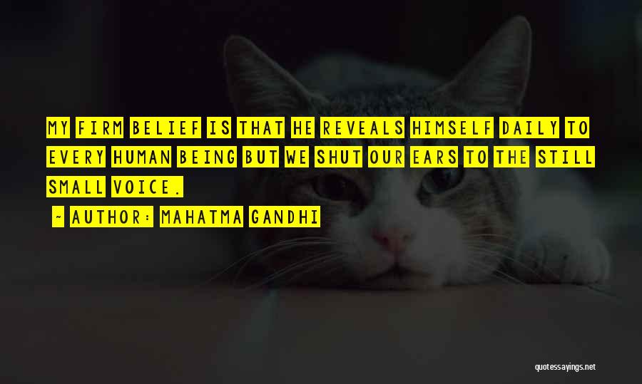 Mahatma Gandhi Quotes: My Firm Belief Is That He Reveals Himself Daily To Every Human Being But We Shut Our Ears To The