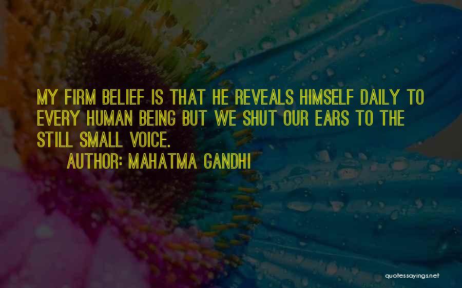 Mahatma Gandhi Quotes: My Firm Belief Is That He Reveals Himself Daily To Every Human Being But We Shut Our Ears To The