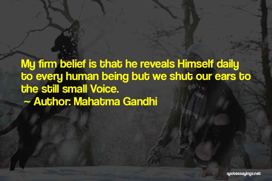 Mahatma Gandhi Quotes: My Firm Belief Is That He Reveals Himself Daily To Every Human Being But We Shut Our Ears To The