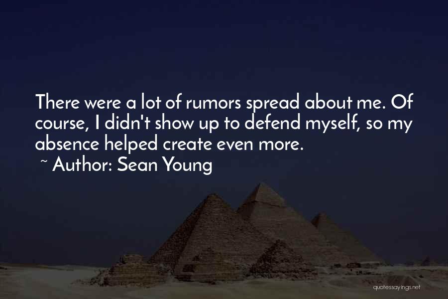 Sean Young Quotes: There Were A Lot Of Rumors Spread About Me. Of Course, I Didn't Show Up To Defend Myself, So My