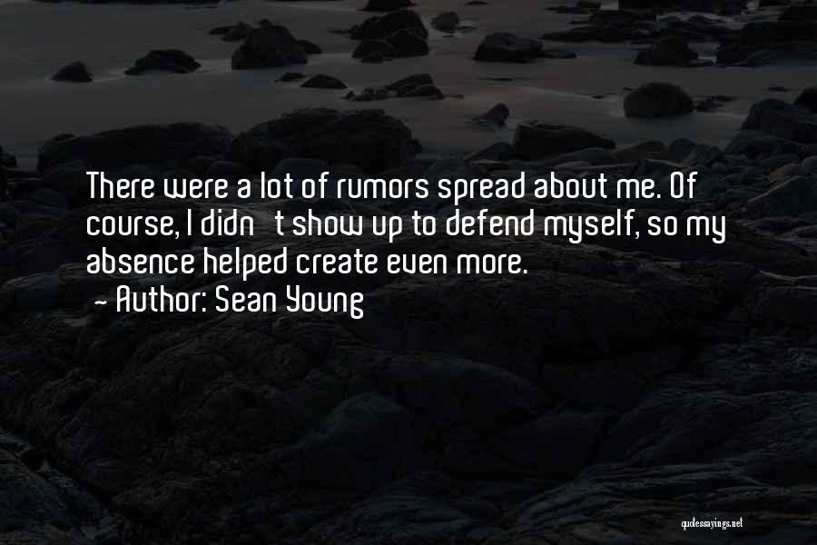 Sean Young Quotes: There Were A Lot Of Rumors Spread About Me. Of Course, I Didn't Show Up To Defend Myself, So My