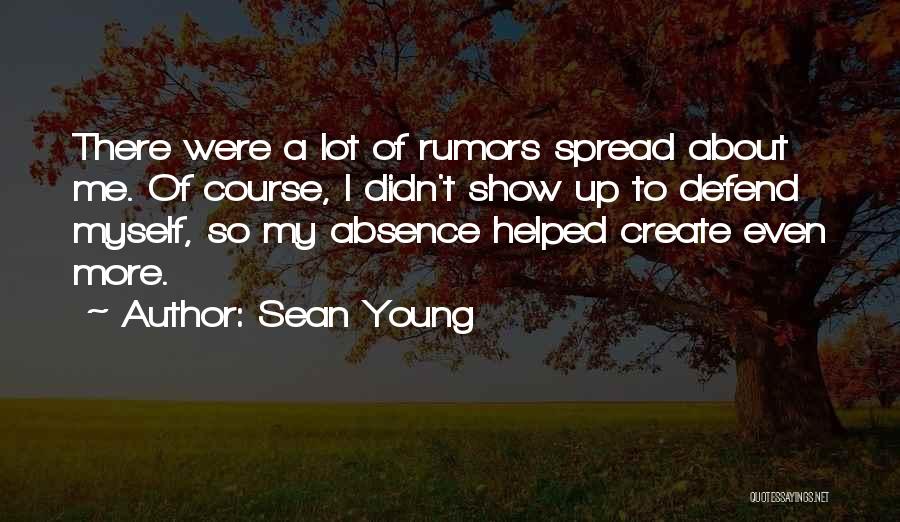 Sean Young Quotes: There Were A Lot Of Rumors Spread About Me. Of Course, I Didn't Show Up To Defend Myself, So My