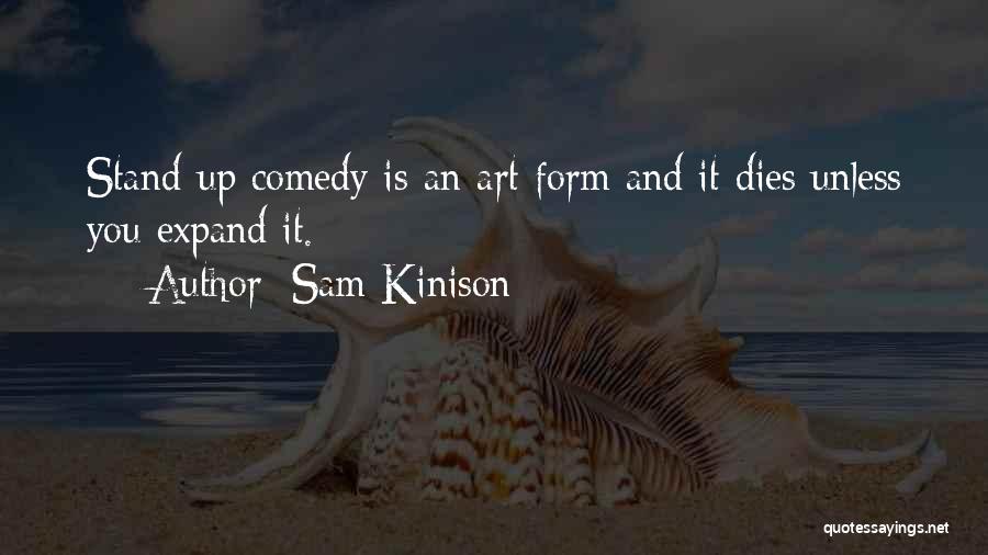 Sam Kinison Quotes: Stand-up Comedy Is An Art Form And It Dies Unless You Expand It.