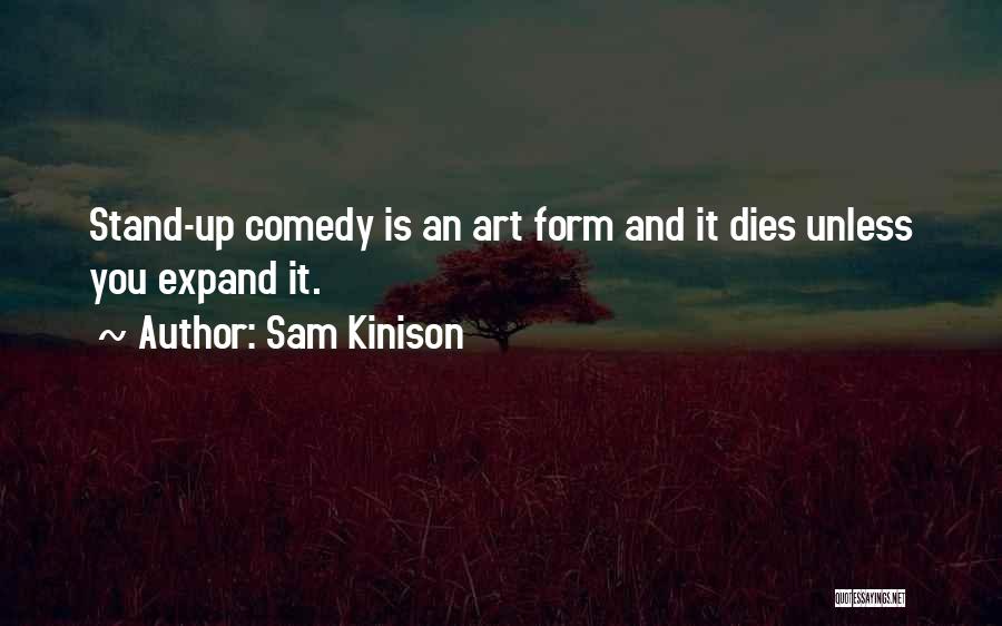 Sam Kinison Quotes: Stand-up Comedy Is An Art Form And It Dies Unless You Expand It.