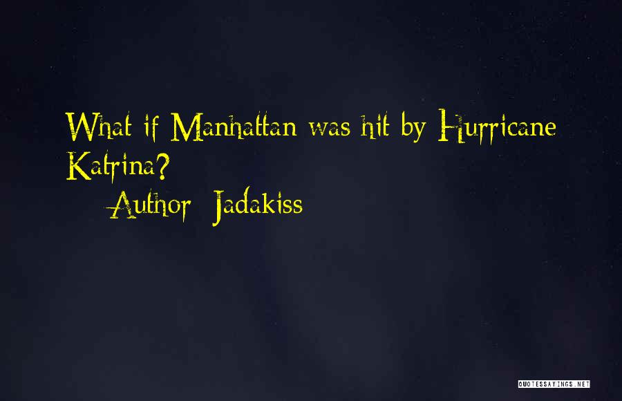 Jadakiss Quotes: What If Manhattan Was Hit By Hurricane ...