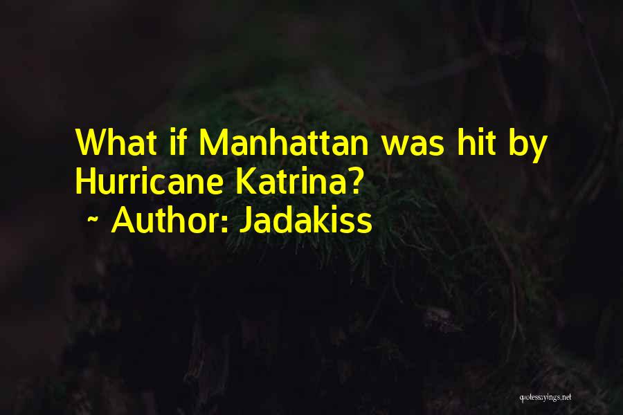 Jadakiss Quotes: What If Manhattan Was Hit By Hurricane Katrina?