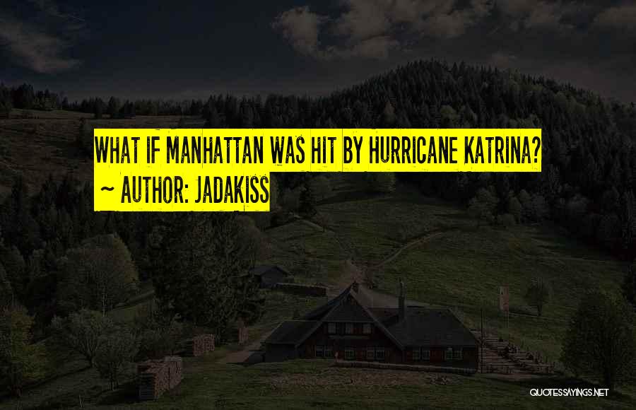 Jadakiss Quotes: What If Manhattan Was Hit By Hurricane Katrina?