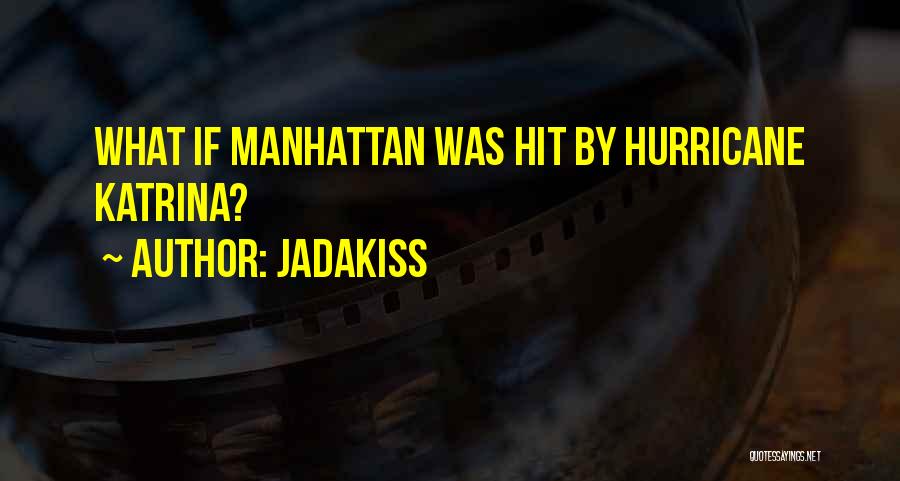 Jadakiss Quotes: What If Manhattan Was Hit By Hurricane Katrina?