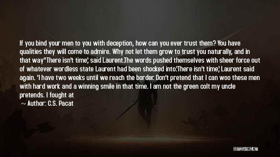 C.S. Pacat Quotes: If You Bind Your Men To You With Deception, How Can You Ever Trust Them? You Have Qualities They Will