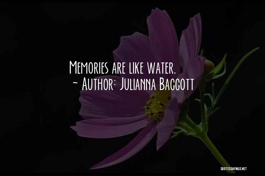 Julianna Baggott Quotes: Memories Are Like Water.
